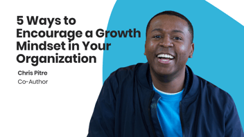 5 Ways to Encourage a Growth Mindset in Your Organization