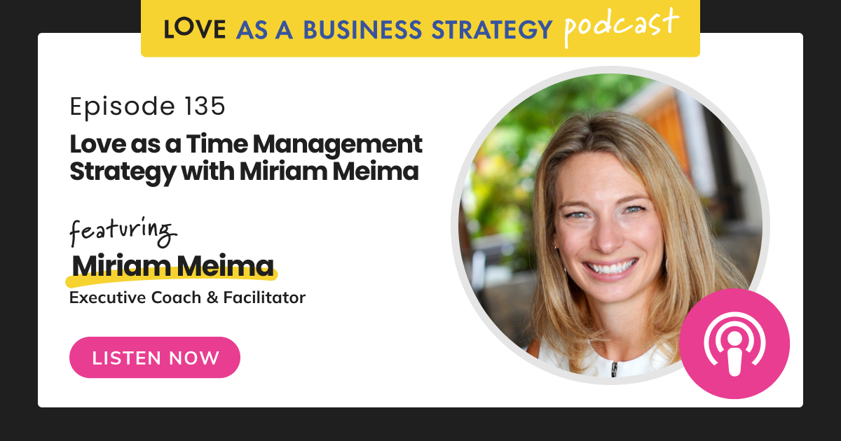 Love as a Time Management Strategy with Miriam Meima